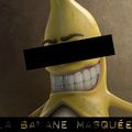 Les chroniques de la Banane Masquée (6)