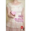 Mes alliances, Histoire d'amour et de mariages d'Elizabeth Gilbert