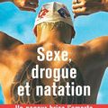 Sexe, drogue, et natation en équipe de France : extraits du livre d'Amaury Leveaux