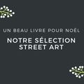 Un beau livre pour Noël : notre sélection street art !