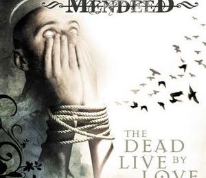 Mendeed - The Dead Live By Love (2007)