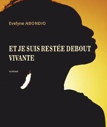 Et je suis restée debout. Vivante, d'Évelyne Abondio