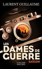 Les dames de guerre - Saïgon de Laurent Guillaume