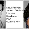  Interview avec Edouard Baer et Sabrina Ouazani (1ère partie) pour Ouvert la nuit: 