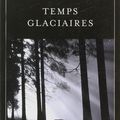 TEMPS GLACIAIRES, de Fred Vargas