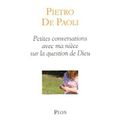 Petites conversations avec ma nièce sur la question de Dieu - Pietro de PAOLI