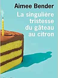 La singulière tristesse du gâteau au citron, Aimee Bender