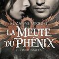 La Meute du Phénix, Tome 2: Dante Garcea - Suzanne Wright
