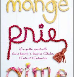 Mange, Prie, Aime - Elizabeth Gilbert