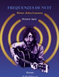 RICHARD APTÉ, Fréquences de nuit, rêver John Lennon