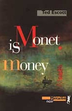 Monet is money de Ted Escott