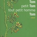 "Tom, petit homme, tout petit homme, Tom" de Barbara Constantine