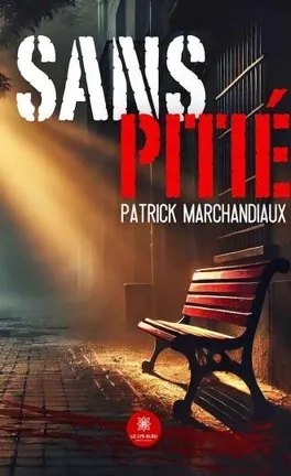 sans pitié - patrick marchandiaux