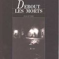 " DEBOUT LES MORTS" 