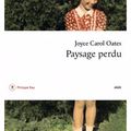 PAYSAGE PERDU - Joyce Carol OATES