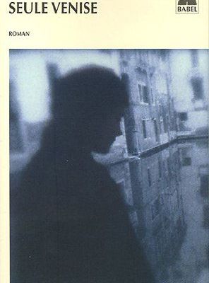 Seule Venise - Claudie Gallay