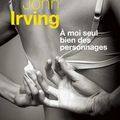 A moi seul bien des personnages, de Irving John