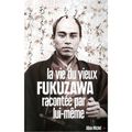 La vie du vieux Fukuzawa racontée par lui-même