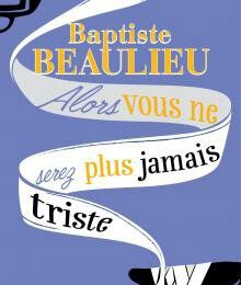Dessin de Clara Siffre illustrant le roman de Baptiste Beaulieu, Alors vous ne serez plus jamais triste.