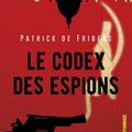 Le Codex des Espions de Patrick de Friberg