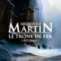 George R. R. Martin, Le trône de fer: L'intégrale 1