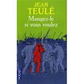 ~ Mangez-le si vous voulez, Jean Teulé