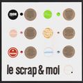 Le Scrap & moi 