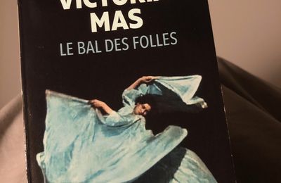 Le bal des folles - Victoria Mas