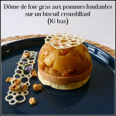 Dôme de foie gras aux pommes fondantes sur un biscuit croustillant (IG bas)