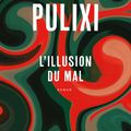 L'illusion du mal, de Piergiorgio Pulixi (énorme coup de coeur)