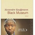 ~ Black Museum, Alexandre Kauffmann 