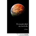 Un monde idéal où c'est la fin - J. Heska