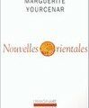 Nouvelles Orientales, de Marguerite Yourcenar