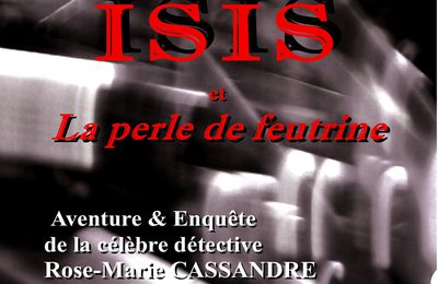 Isis et la perle de feutrine le retour de l'aventurière et célèbre détective Rose-Marie Cassandre à Londres