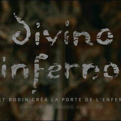 DIVINO INFERNO Et Rodin créa la Porte de l'Enfer, de Bruno Aveillan, écrit avec Zoé Balthus