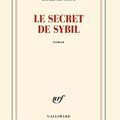 "Le secret de Sybil" de Laurence Cossé * * * * * (Editeur NRF Gallimard ; 2022)