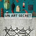 Un Art Secret : les écritures talismaniques de l'Afrique de l'Ouest