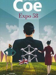 Expo 58: Jonathan Coe à son meilleur!!