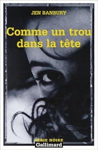 comme un trou dans la tête - jen banbury