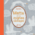 Mette et les cygnes sauvages