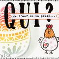 Qui de l'oeuf ou la poule...?