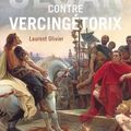 MEMOIRE DE CESAR CONTRE VERCINGETORIX