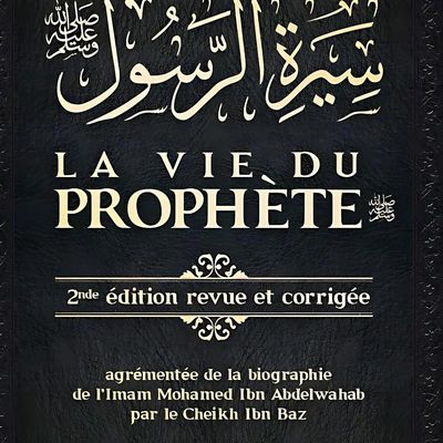 La vie du Prophète par le Shaykh Muhammad Ibn ‘Abd al-Wahhâb 