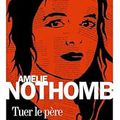 Tuer le père d'Amélie nothomb