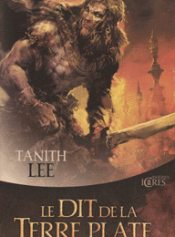 Le Dit de la Terre Plate tome 1 de Tanith Lee