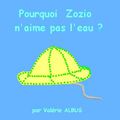 Pourquoi Zozio n'aime pas l'eau ?