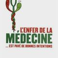 L'enfer de la médecine... est pavé de bonnes intentions