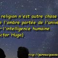 Religion-Ombre Univers-Intelligence humaine - Victor HUGO (Citation, In - Préface philosophique)