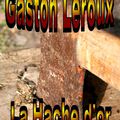 La Hache d'or - Gaston Leroux