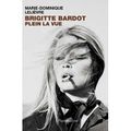 Brigitte Bardot, plein la vue - Marie-Dominique Lelièvre